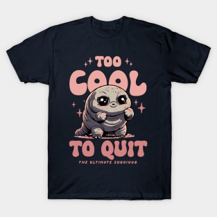 Tardigrade - Too Cool To Quite T-Shirt